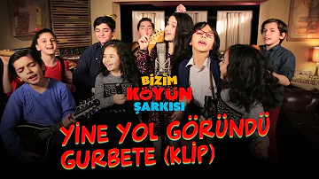 Bizim Köyün Şarkısı - Yine Yol Göründü Gurbete (Klip)