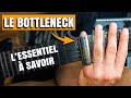 COMMENT BIEN MANIER UN BOTTLENECK SLIDE mp3