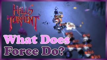 What Does Force Do? | Halls of Torment