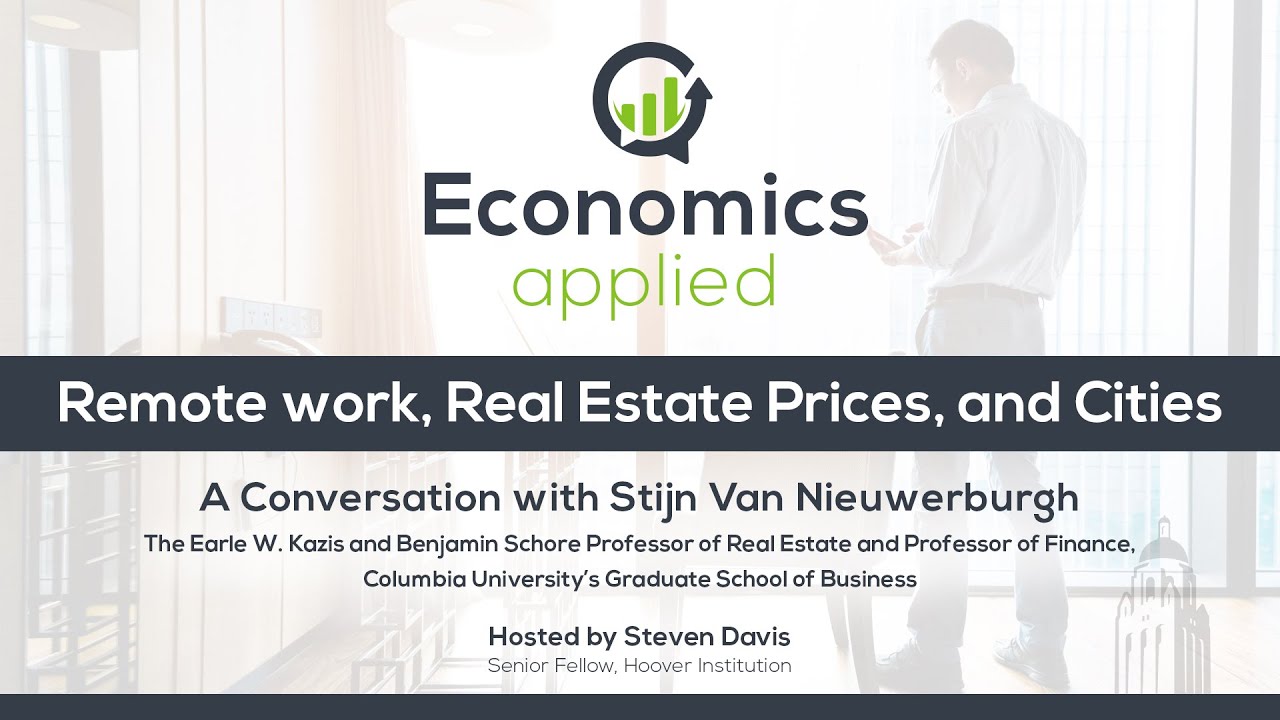 Remote Work, Real Estate Prices, and Cities: A Conv. with Stijn Van Nieuwerburgh| Economics, Applied