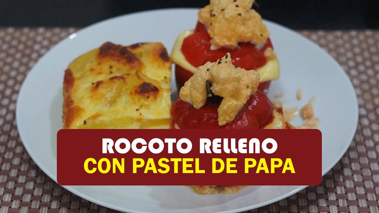 Rocoto Relleno con Pastel de Papa | Plato típico Arequipeño | Receta ...