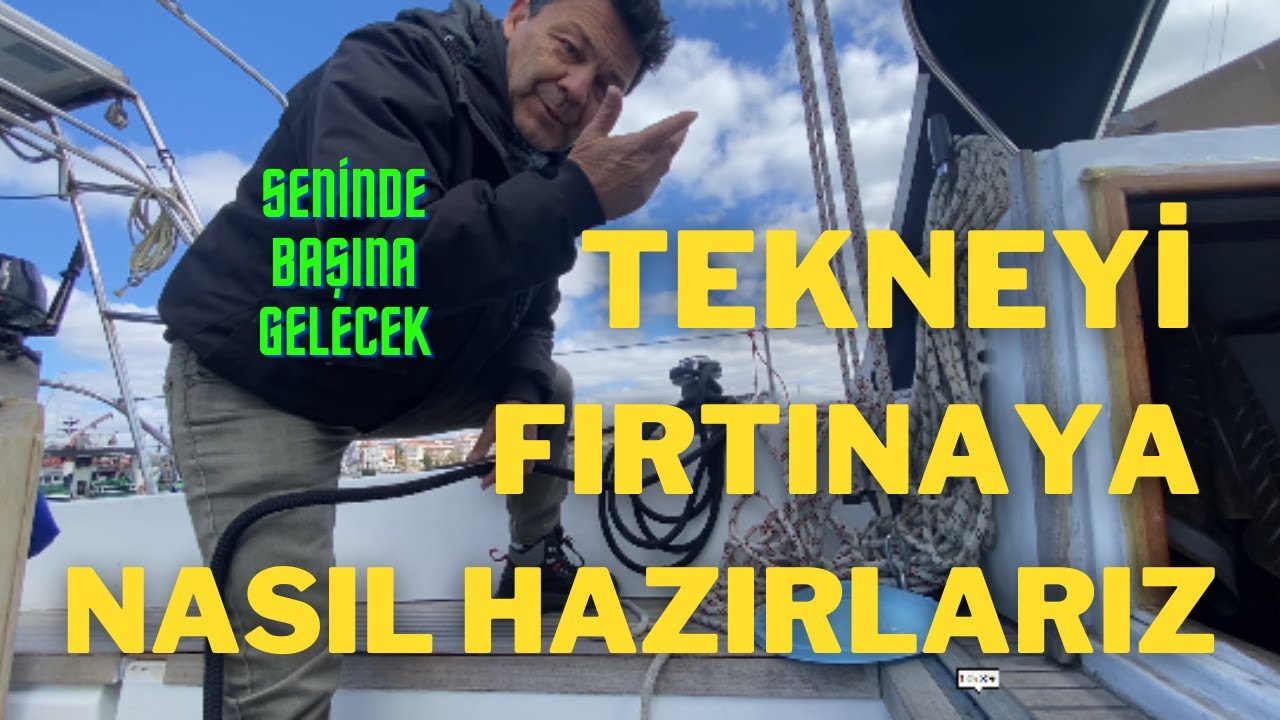 TEHLİKELİ GÖREV. YELKENLİ TEKNEYİ FIRTINAYA HAZIRLAMAK NASIL OLUR. #sıfırdanyelkenciolmak #sailing