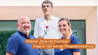 Psychiatrie Podcast "Rose mit Psychose" - Folge 8: Talk mit der Pflegedienstleitung