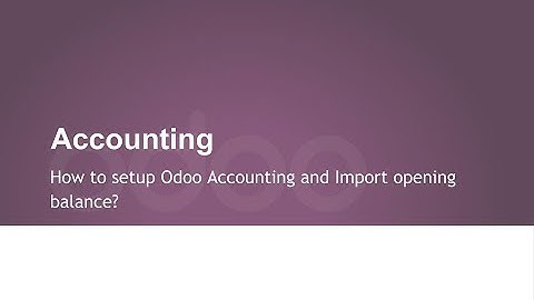 How to setup Odoo Accounting and Import opening balance?
