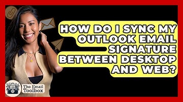 How Do I Sync My Outlook Email Signature Between Desktop And Web? - TheEmailToolbox.com