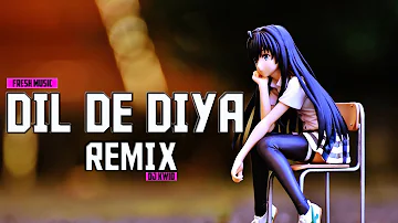 Dil De Diya Hai Remix  Chillout Mix    DJ KWID And Fresh Music1