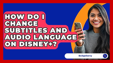 How Do I Change Subtitles And Audio Language On Disney+? - Be App Savvy