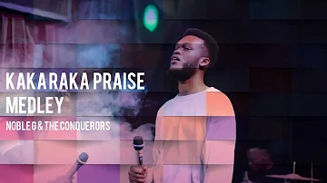 Noble G - Kakaraka Praise Medley (Official Video)