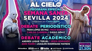 🔴 AL CIELO #60 - 15 mayo | Programa especial - Semana Santa de Sevilla 2024: Debate de los excesos