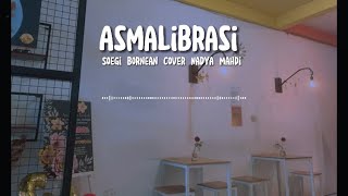Asmalibrasi - soegi bornean - cover - Nadya mahdi - musik trend 2022 - lirik