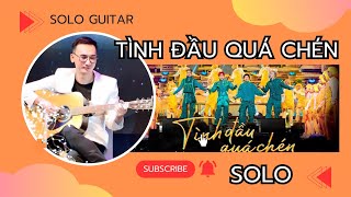 TÌNH ĐẦU QUÁ CHÉN - HƯỚNG DẪN SOLO GUITAR