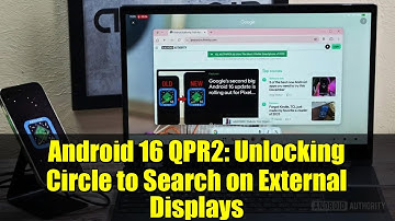 Android 16 QPR2: Unlocking Circle to Search on External Displays