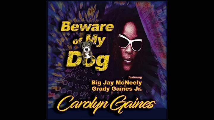 Carolyn Gaines  Beware Of My Dog (2018)
