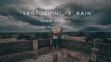 Srotoshini 'X' Rain || Mobile Cinematic Video || Yunus Film