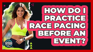 How Do I Practice Race Pacing Before An Event?