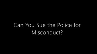 Can You Sue the Police for Misconduct?