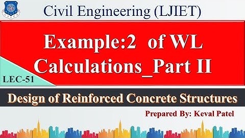 Lec-51_Example : 2 WL Calculation_II | Design of Reinforced Concrete Structures | Civil Engineering