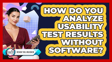 How Do You Analyze Usability Test Results Without Software? - Design Tool Unlocked