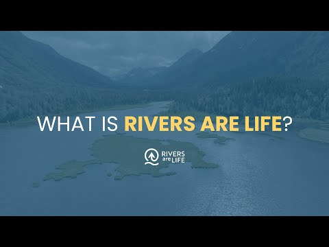What is Rivers are Life?