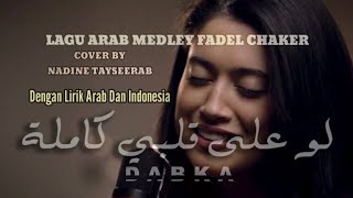 Lagu Arab Medley Fadel Chaker Cover By Nadine Tayseerab | DENGAN LIRIK INDONESIA DAN ARAB