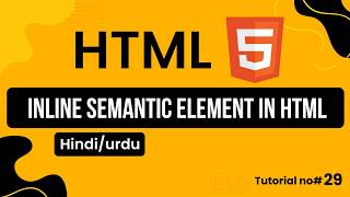 Inline Semantic Elements in HTML Explained | Learn HTML in Hindi Urdu | Complete HTML Course