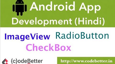 Android ImageView, Checkbox , RadioButton , RadioGroup, Images |  Android App Development in Hindi