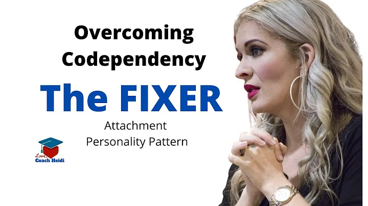 The FIXER Attachment Personality Pattern : Overcom...