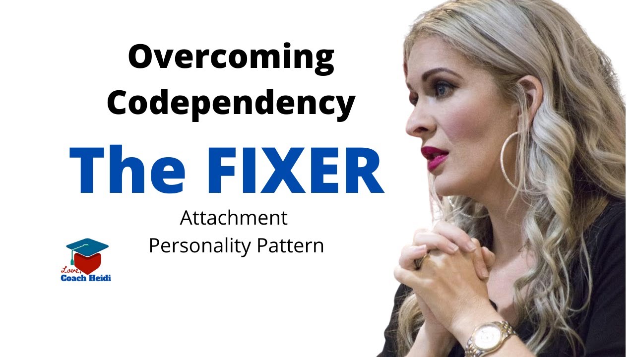 The FIXER Attachment Personality Pattern Codependency YouTube
