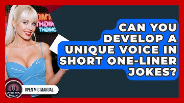 Can You Develop A Unique Voice In Short One-liner Jokes? - Open Mic Manual