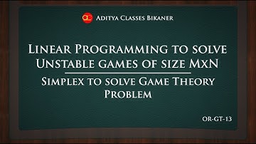 OR-GT-13 | Linear Programming to solve any Game Theory problem using Simplex Method