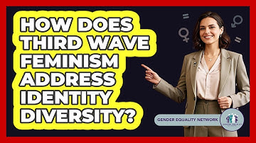 How Does Third Wave Feminism Address Identity Diversity?