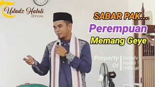 SABAR PAK....PEREMPUAN MEMANG GEYE...