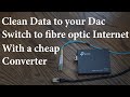 Media converter switch your dac to fibre optic