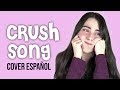 The Crush Song - Cover Español