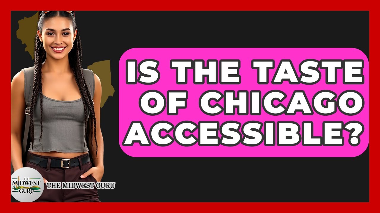 Is The Taste Of Chicago Accessible? - The Midwest Guru