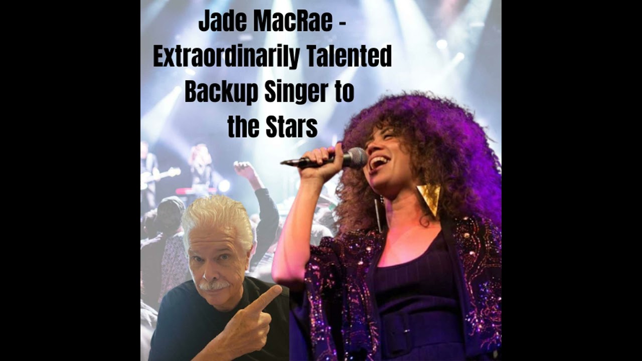 Jade MacRae - Extraordinarily Talented Backup Singer to the Stars Exclusive Interview