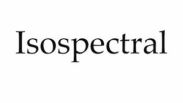 How to Pronounce Isospectral