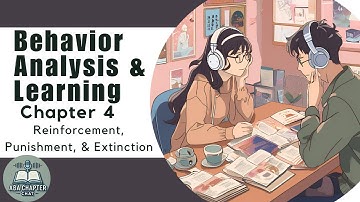 ABA Chapter Chat: Behavior Analysis & Learning - Chapter 4 | Reinforcement, Punishment, & Extinction