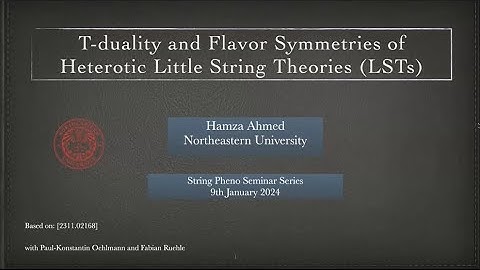 Hamza Ahmed ‐ T-duality and flavor symmetries of Heterotic Little String Theories (LSTs)