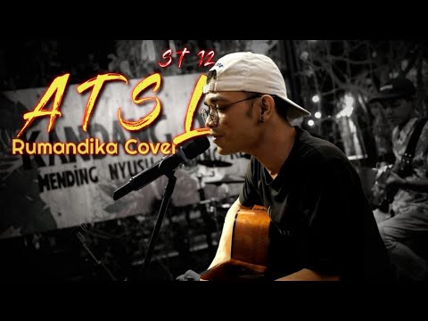 A.T.S.L - St12 - Live Cover Rumandika || kandang ogurt