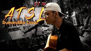 A.T.S.L - St12 - Live Cover Rumandika || kandang ogurt