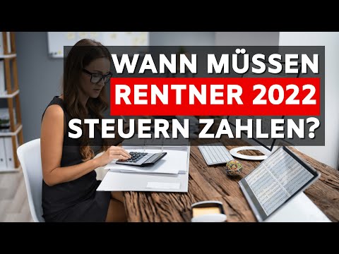 Wann müssen Rentner 2022 Steuern zahlen? Alle Antworten auf diese Frage