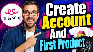 How To Create Teespring Account And First Product [2026 Guide]