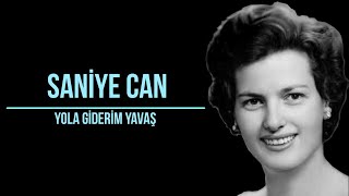 Saniye Can - Yola Giderim Yavaş