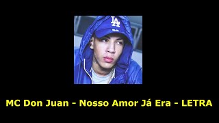 MC Don Juan - Nosso Amor Já Era - LETRA