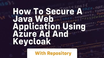 How to secure a java web application using azure ad and keycloak