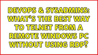 DevOps & SysAdmins: What's the best way to telnet from a remote Windows PC without using RDP? Profile