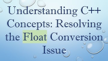 Understanding C++ Concepts: Resolving the Float Conversion Issue