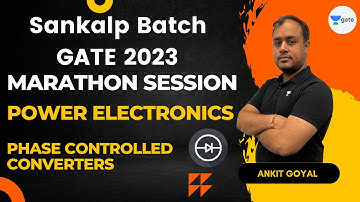 Phase Controlled Converters | Marathon Session | Power Electronics | Ankit Goyal | GATE 2023