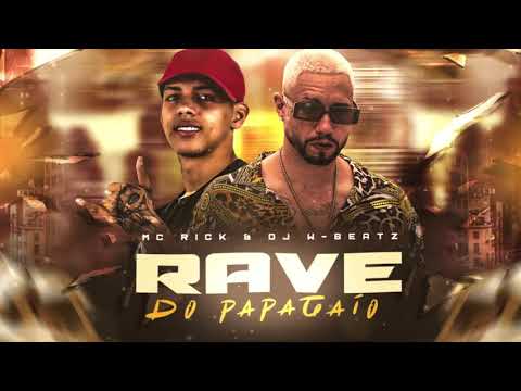 MC RICK e DJ W-BEATZ - RAVE DO PAPAGAIO